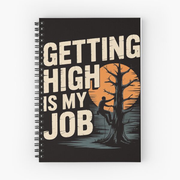 Item preview, Getting High Is My Job - Arborist Tree Surgeon Lumberjack designed and sold by MelSurf.