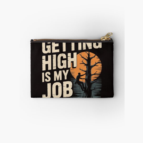 Item preview, Getting High Is My Job - Arborist Tree Surgeon Lumberjack designed and sold by MelSurf.