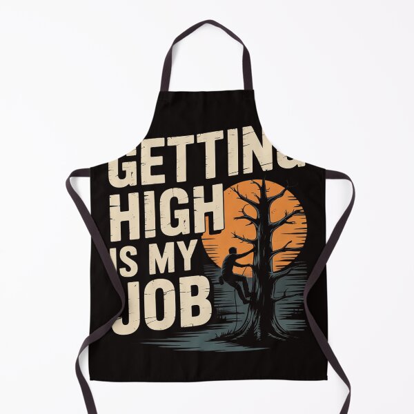 Item preview, Getting High Is My Job - Arborist Tree Surgeon Lumberjack designed and sold by MelSurf.