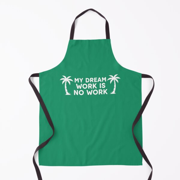 Item preview, My dream work is no work designed and sold by WAMTEES.