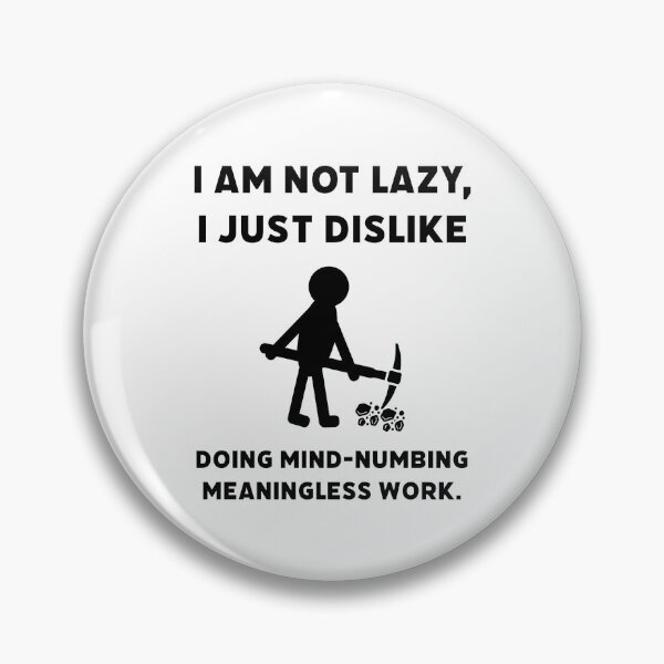 Item preview, I’m not lazy, I just dislike doing meaningless work.  designed and sold by Rachel the Artist .