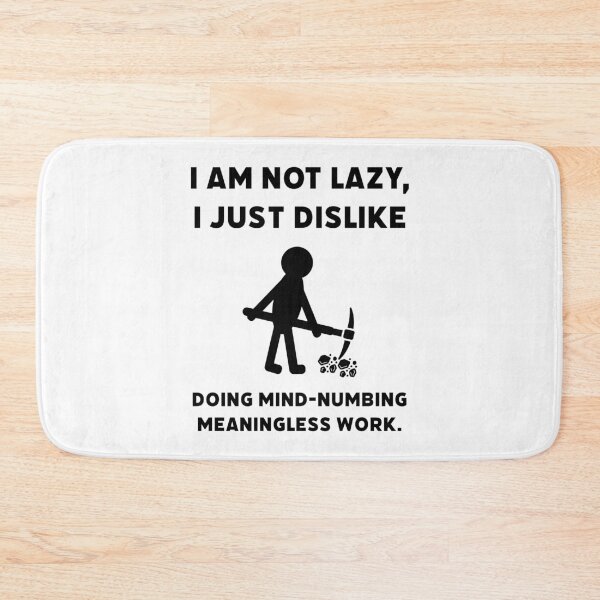 Item preview, I’m not lazy, I just dislike doing meaningless work.  designed and sold by Rachel the Artist .