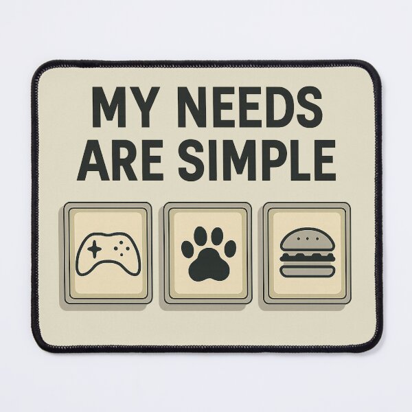 Item preview, My Needs Are Simple designed and sold by AdelStore.