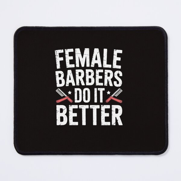 Item preview, Female Barbers Do It Better Job Hobby Barbershop Barber designed and sold by ControlCenter.
