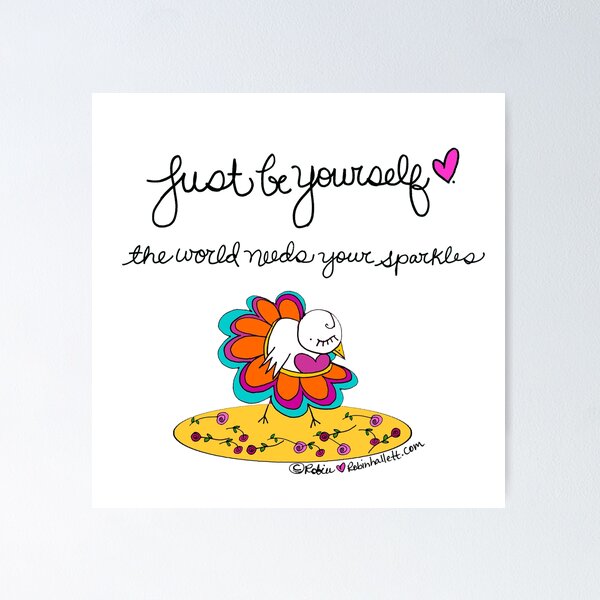 Just Be Yourself. The World Needs Your Sparkles. Poster