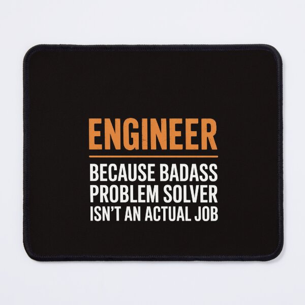 Item preview, Engineer Because Badass Problem Solver Isn’t An Actual Job designed and sold by RatCurry.
