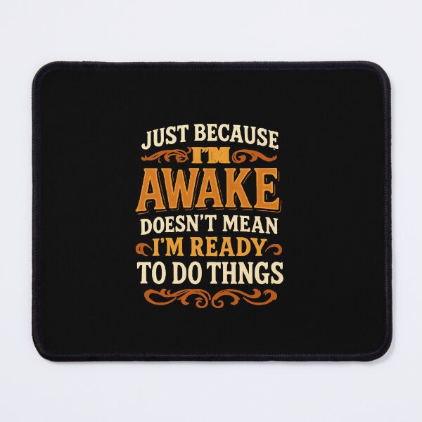 Item preview, Just Because I'm Awake Doesn't Mean I'm Ready - Funny Sarcastic Tired Quote designed and sold by Cree8if.