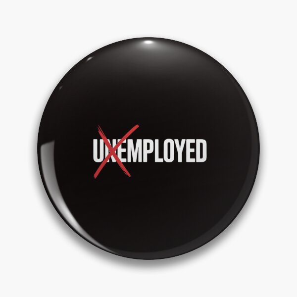 Item preview, Employed Unemployed New Job First Job Gift designed and sold by RatCurry.