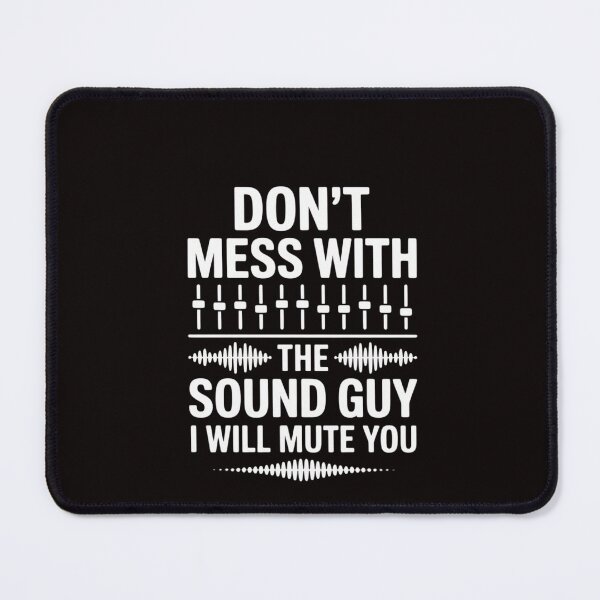 Item preview, Don't Mess With The Sound Guy, Sound Engineer designed and sold by RatCurry.