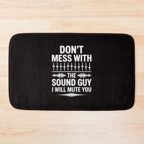 Item preview, Don't Mess With The Sound Guy, Sound Engineer designed and sold by RatCurry.