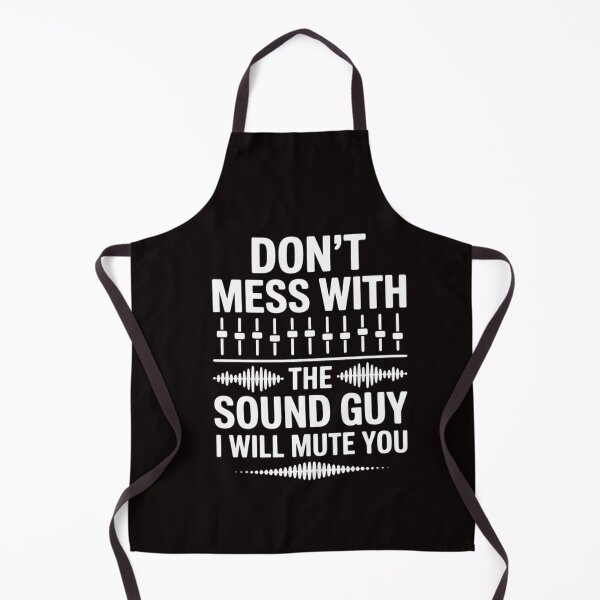 Item preview, Don't Mess With The Sound Guy, Sound Engineer designed and sold by RatCurry.