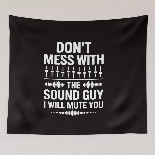 Item preview, Don't Mess With The Sound Guy, Sound Engineer designed and sold by RatCurry.