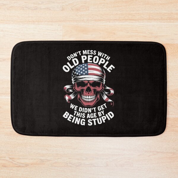 Item preview, Don't Mess With Old People We Didn't Get This Age designed and sold by RatCurry.