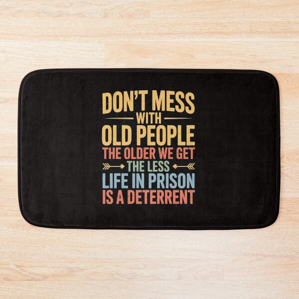 Item preview, Don't Mess With Old People Saying Prison Gift designed and sold by RatCurry.