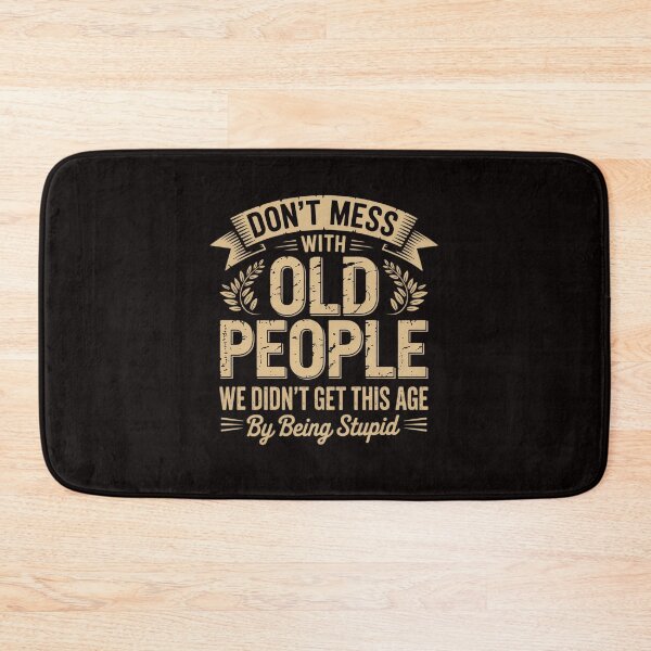 Item preview, Dont Mess With Old People Fathers Day designed and sold by RatCurry.