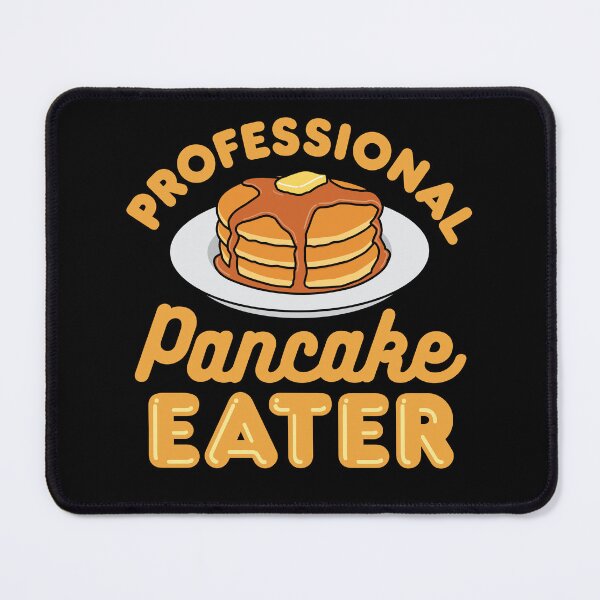 Item preview, Professional Pancake Eater designed and sold by jaygo.