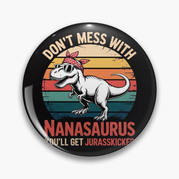 Item preview, Don't Mess With Nanasaurus You'll Get Jurasskicked Nana designed and sold by OlafLica.