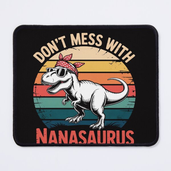 Item preview, Don't Mess With Nanasaurus You'll Get Jurasskicked Nana designed and sold by OlafLica.