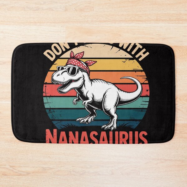 Item preview, Don't Mess With Nanasaurus You'll Get Jurasskicked Nana designed and sold by OlafLica.