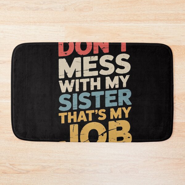 Item preview, Don't Mess With my Sister That's My Job designed and sold by OlafLica.