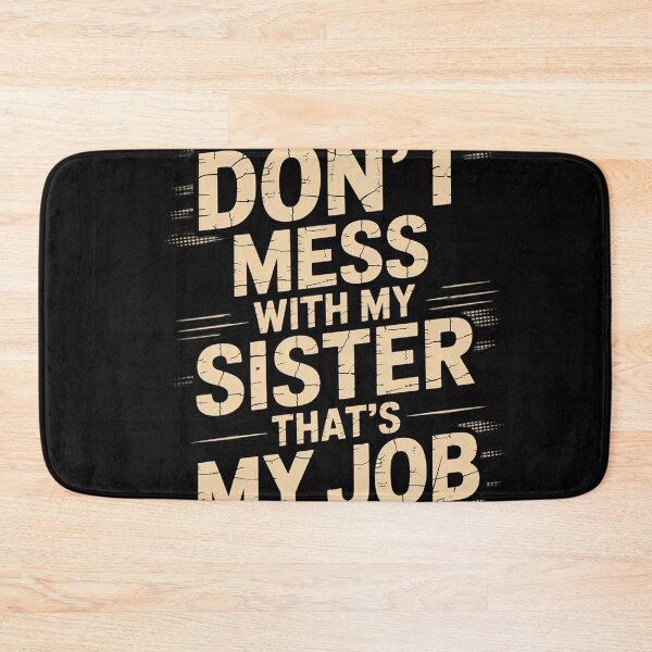 Item preview, Don't Mess With My Sister Gift From Brother designed and sold by OlafLica.