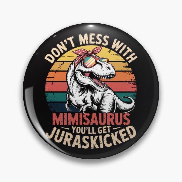 Item preview, Don't Mess With Mimisaurus You'll Get Jurasskicked Mimi designed and sold by OlafLica.