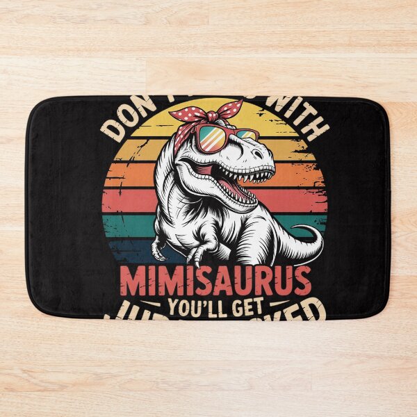 Item preview, Don't Mess With Mimisaurus You'll Get Jurasskicked Mimi designed and sold by OlafLica.