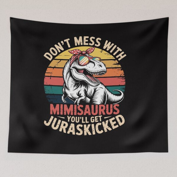 Item preview, Don't Mess With Mimisaurus You'll Get Jurasskicked Mimi designed and sold by OlafLica.