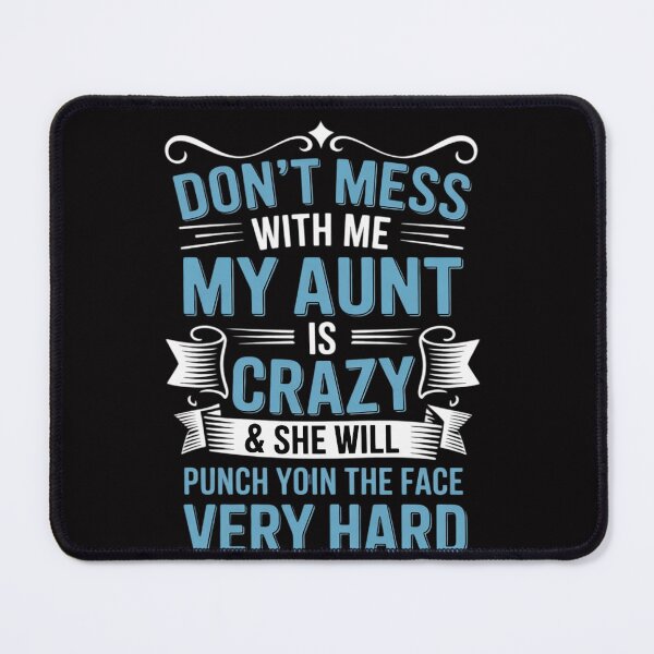 Item preview, Don't mess with me my aunt is crazy she will punch your face designed and sold by OlafLica.