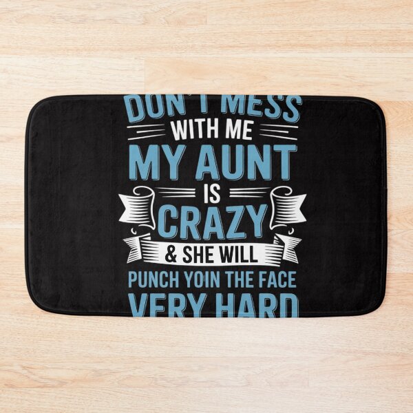 Item preview, Don't mess with me my aunt is crazy she will punch your face designed and sold by OlafLica.