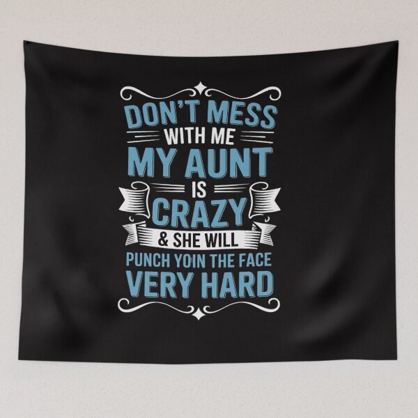 Item preview, Don't mess with me my aunt is crazy she will punch your face designed and sold by OlafLica.