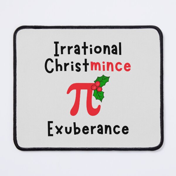 Item preview, Irrational Christmince Pie Exuberance. designed and sold by MPC-Mince-Pies.