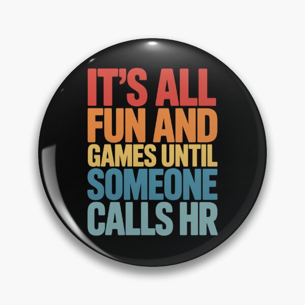 Item preview, It's All Fun and Games Until Someone Calls HR, HR Humor Design designed and sold by Gogetgiggles.