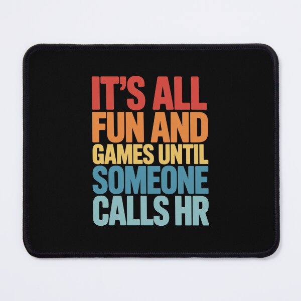 Item preview, It's All Fun and Games Until Someone Calls HR, HR Humor Design designed and sold by Gogetgiggles.