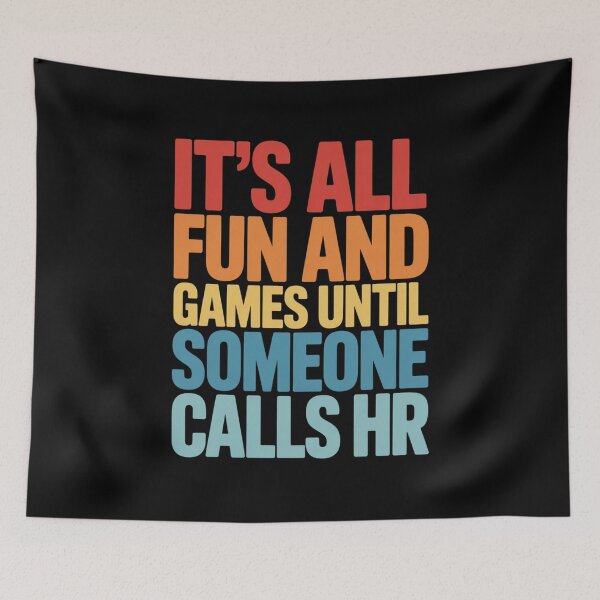 Item preview, It's All Fun and Games Until Someone Calls HR, HR Humor Design designed and sold by Gogetgiggles.