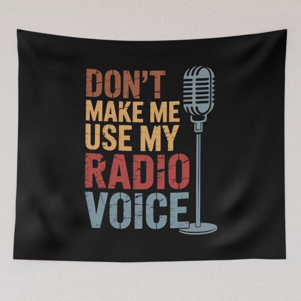 Item preview, Don't Make Me Use My Radio Voice, Funny Radio Design designed and sold by Gogetgiggles.