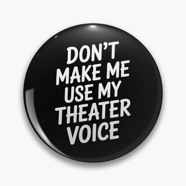 Item preview, Don't Make Me Use My Theatre Voice, Funny Theatre Design designed and sold by Gogetgiggles.