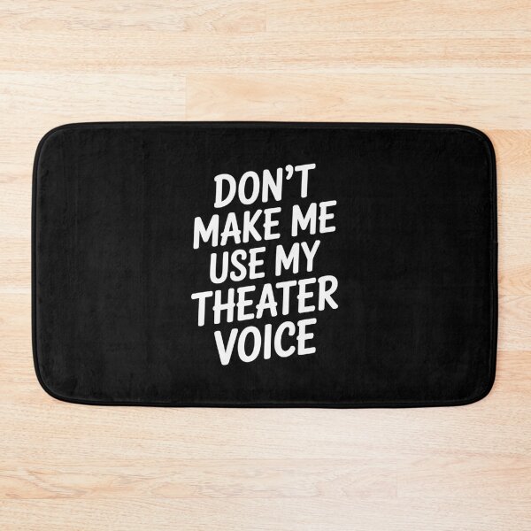 Item preview, Don't Make Me Use My Theatre Voice, Funny Theatre Design designed and sold by Gogetgiggles.