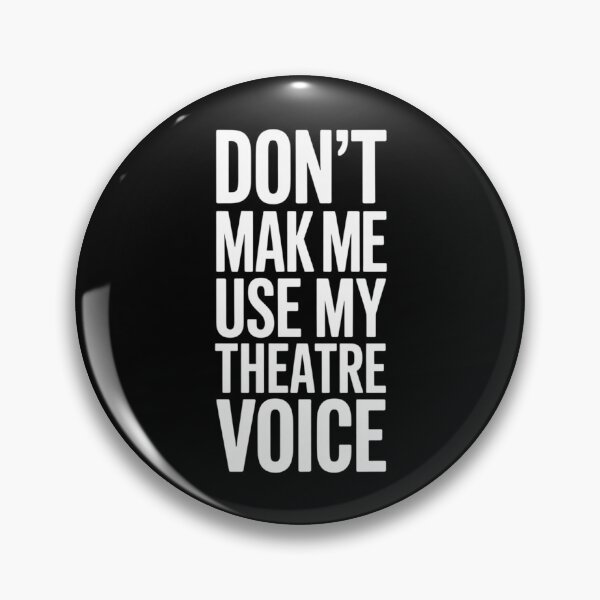 Item preview, Don't Make Me Use My Theatre Voice, Funny Theatre Design designed and sold by Gogetgiggles.