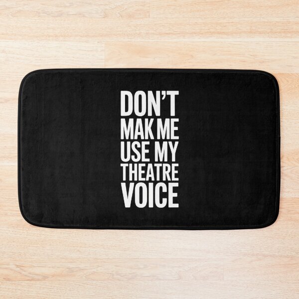 Item preview, Don't Make Me Use My Theatre Voice, Funny Theatre Design designed and sold by Gogetgiggles.