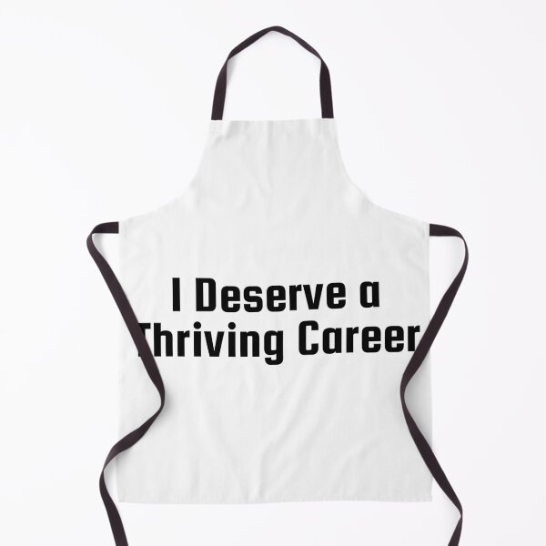 Item preview, I Deserve a Thriving Career designed and sold by Ninjacatoff.