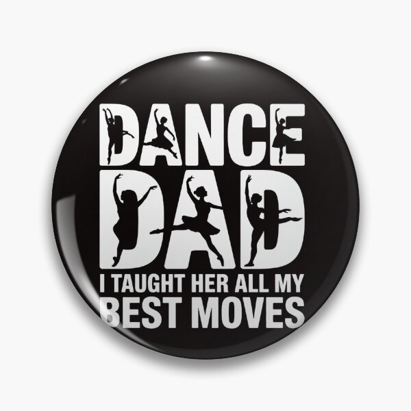 Item preview, Dance Dad I Taught Her All My Best Moves Dance Dad designed and sold by LapFemile.
