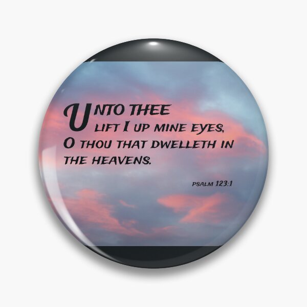 Item preview, Bible Verse on Prayer, Psalm 123:1, Unto Thee Lift I Up Mine Eyes, King James Version designed and sold by Angela Dow.