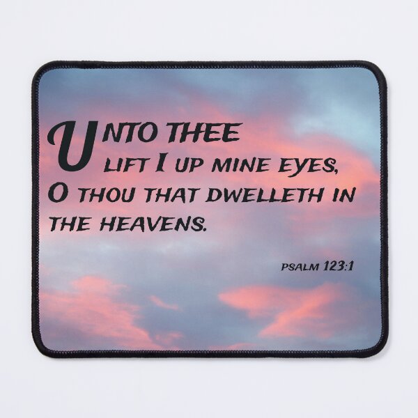 Item preview, Bible Verse on Prayer, Psalm 123:1, Unto Thee Lift I Up Mine Eyes, King James Version designed and sold by Angela Dow.