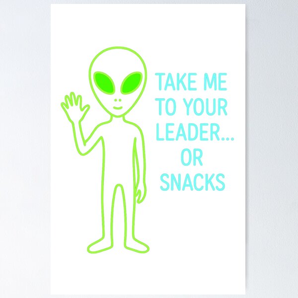 Item preview, Take Me To Your Leader Or Snacks Alien designed and sold by TwillTees.