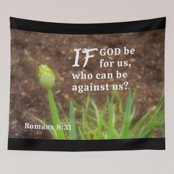 Item preview, If God Be For Us, Who Can Be Against Us? Romans 8:31 designed and sold by Angela Dow.