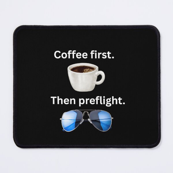 Item preview, Coffee First. Then Preflight. designed and sold by AviationMot.