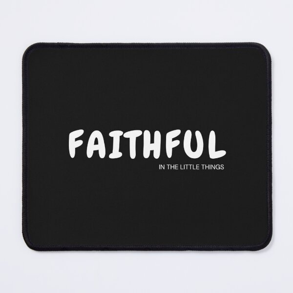 Item preview, Faithful in the Little Things designed and sold by ArdentSkills.