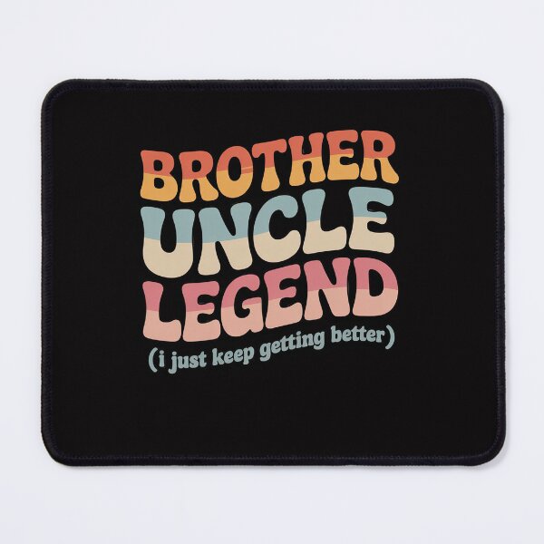 Item preview, Brother Uncle Legend I Just Keep Getting Better designed and sold by Viepenny.
