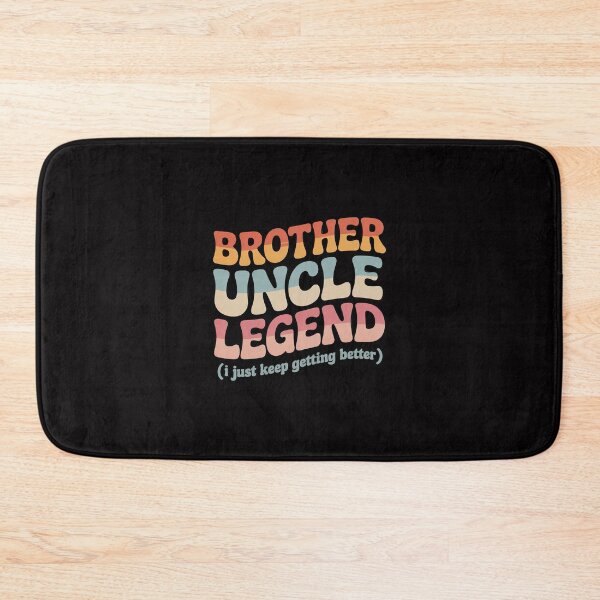Item preview, Brother Uncle Legend I Just Keep Getting Better designed and sold by Viepenny.